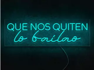 Neón Que nos quiten lo bailao