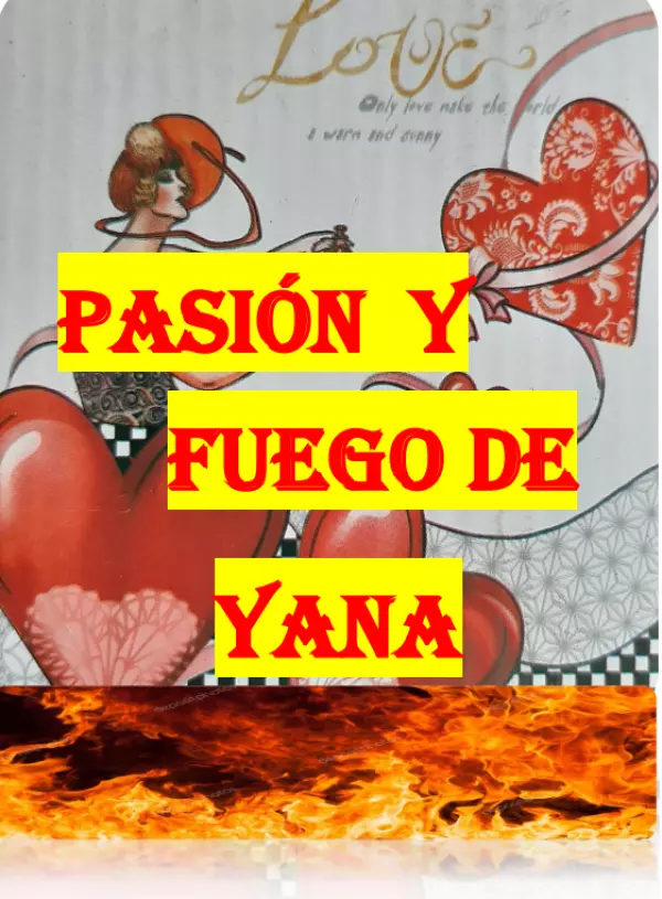Pasión y Fuego de Yana - Libro PDF de Romance y Deseo Real