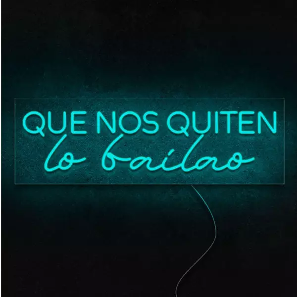 Neón Que nos quiten lo bailao