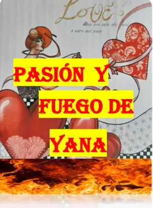 Pasión y Fuego de Yana - Libro PDF de Romance y Deseo Real