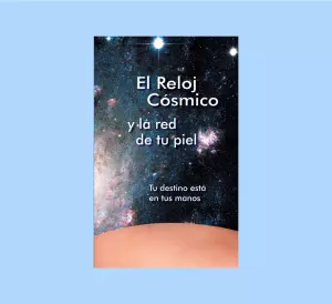 El Reloj cósmico y la red de tu piel