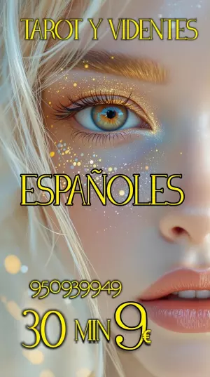 TAROTISTAS Y VIDENTES  ESPAÑOLAS- 30 MINUTOS 9€